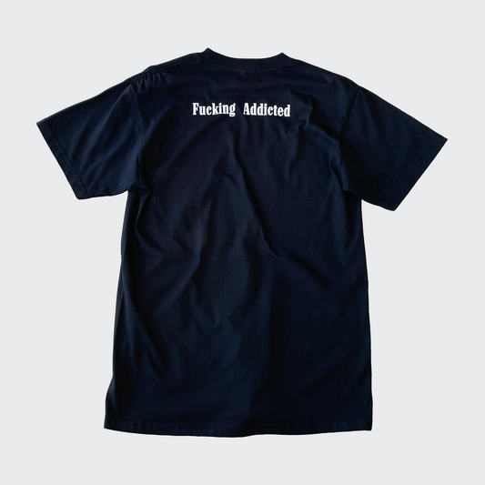 Fucking Addicted T-Shirt