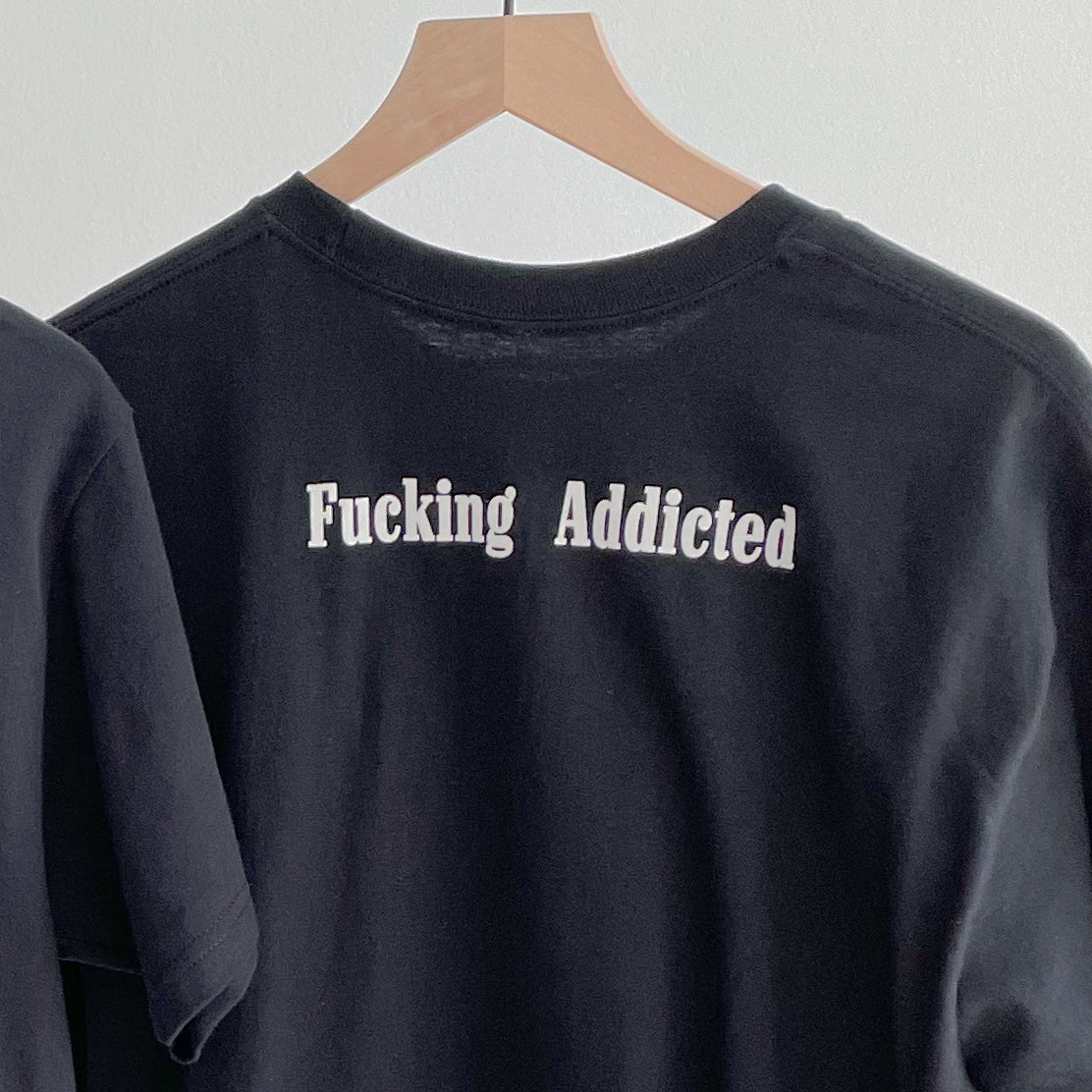 Fucking Addicted T-Shirt